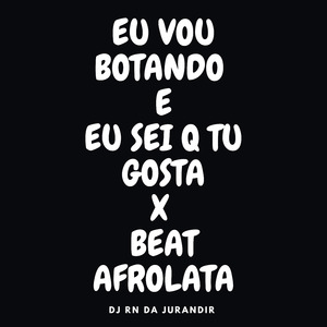 Eu Vou Botando e Eu Sei Q Tu Gosta X Beat Afrolata