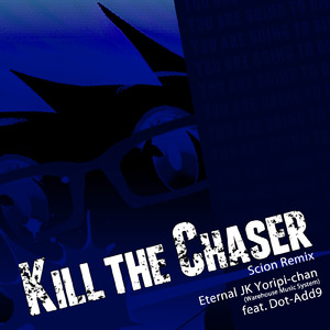 Kill the Chaser (feat. Dot-Add9 & Scion) [Scion Remix]