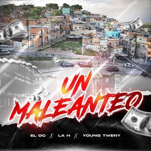 UN MALEANTEO (feat. LA H & YOUNG TWENY)