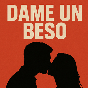 DAME UN BESO