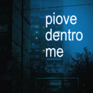 Piove Dentro Me