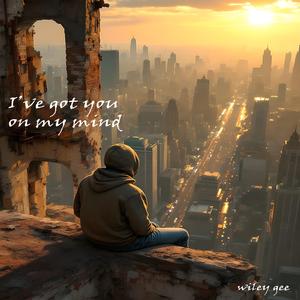 I've got you on my mind