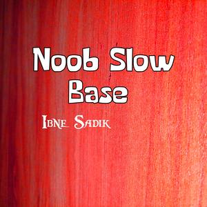 Noob Slow Base (Main Mix)