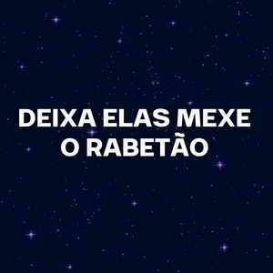 DEIXA ELAS MEXE O RABETÃO (Remix)