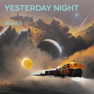 Yesterday Night