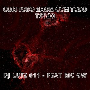 Com Todo Amor, Com Todo Tesão (feat. Mc Gw)