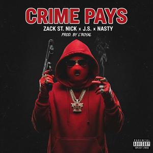 Crime Pays (feat. Zack St. Nick, J.S & Nasty)