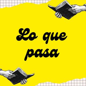 Lo que pasa