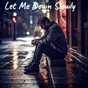 Let Me Down Slowly