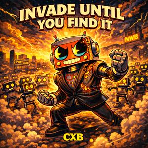 INVADE UNTIL YOU FIND IT