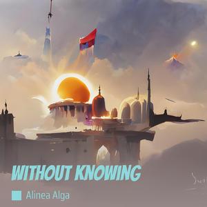 without knowing