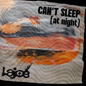 Can't sleep (at night)