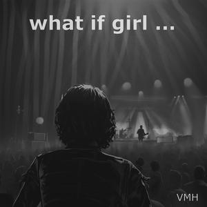 what if girl...