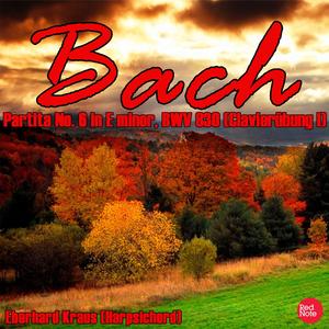 Partita No. 6 (Clavierübung I) in E minor, BWV 830: I. Toccata - II. Allemande - III. Corrente - IV. Air - V. Sarabande - VI. Tempo di Gavotta - VII. Gigue