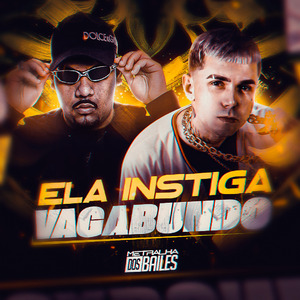 Ela Instiga Vagabundo