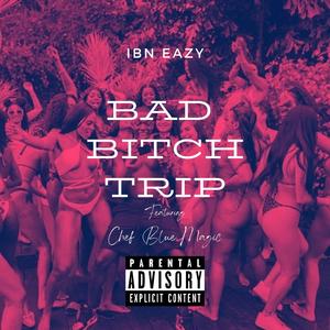 Bad ***** Trip (feat. Chef Blue Magic)