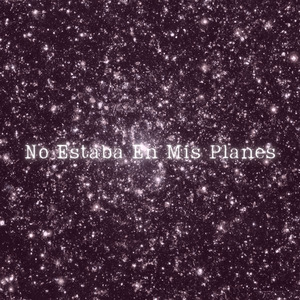 No Estaba en Mis Planes