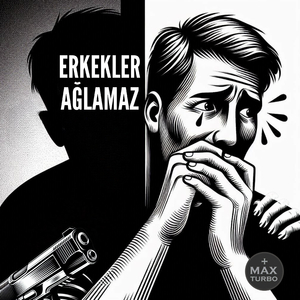 ERKEKLER AĞLAMAZ