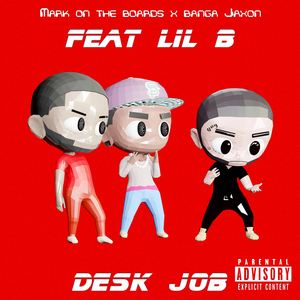 DESK JOB (feat. Lil B) (VERY RARE EXTREMELY BASED)