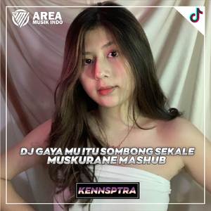 Dj Hot TikTok Gayamu Itu Sombong Sekaleee X Muskurane Mashub FULL BASS