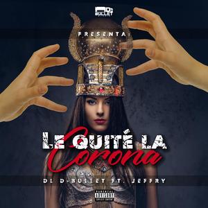 LE QUITÉ LA CORONA (feat. Jeffry)