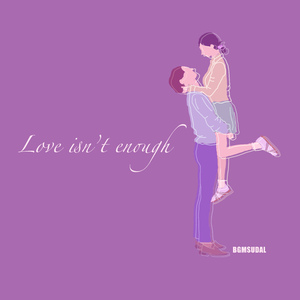 Love isn`t enough