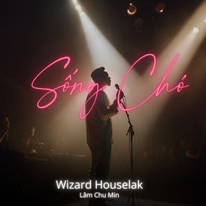 Sống Chó (Wizard Houselak)