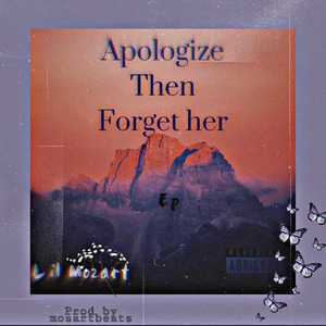 Apologize Then Forget Her