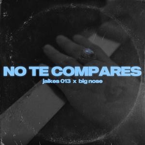 No te compares (feat. jaikes013)