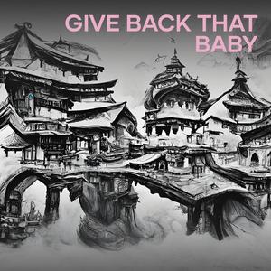 Give Back That Baby