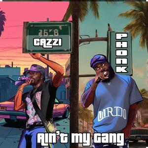 Ain't My Gang (feat. Cazzi)