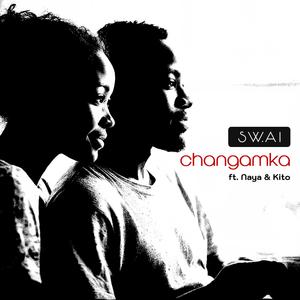 Changamka (feat. Naya & Kito)