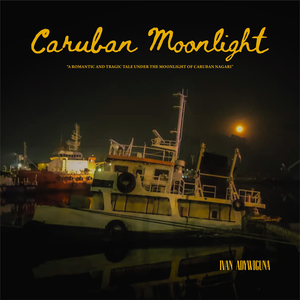 Caruban Moonlight (A Romantic and Tragic Tale Under the Moonlight of Caruban Nagari)