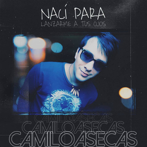 Nací Para Lanzarme a Tus Ojos