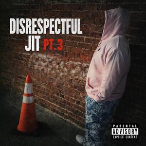 Disrespectful Jit Pt. 3 (feat. Promoting Sounds)