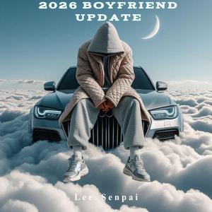 2026 Boyfriend Update