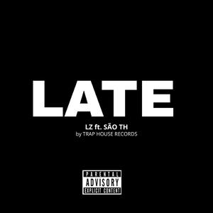 LATE (feat. São TH & The Lz!)