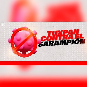 ¡Tuxpan, Contra el Sarampión!