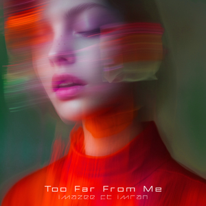 Too Far from Me (feat. Imran)