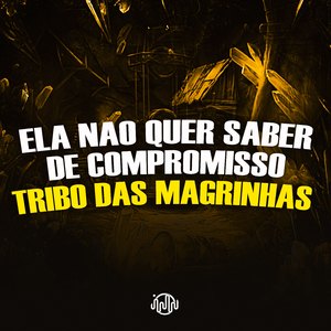 Ela Nao Quer Saber de Compromisso - Tribo das Magrinhas