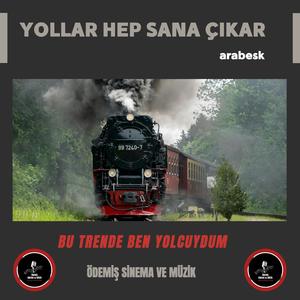 YOLLAR HEP SANA ÇIKAR