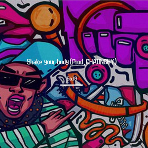 Shake your body（Prod.CHAUNCEY）