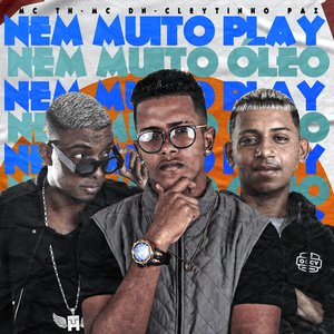 Nem Muito Play, Nem Muito Óleo (feat. Mc Th)