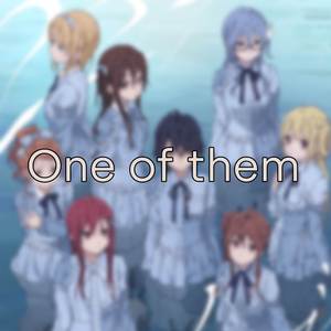 One of them (From: 22/7) [Ending]