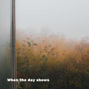 When the day shows