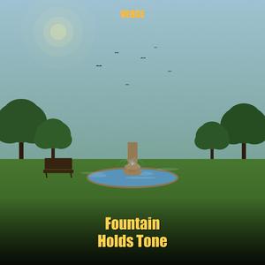 Fountain Holds Tone