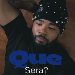 Que sera?