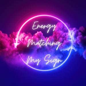 Energy Matching My Sign