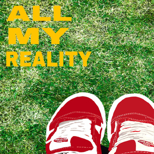 ALL MY REALITY