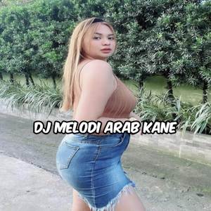 DJ MELODY ARAB KANE